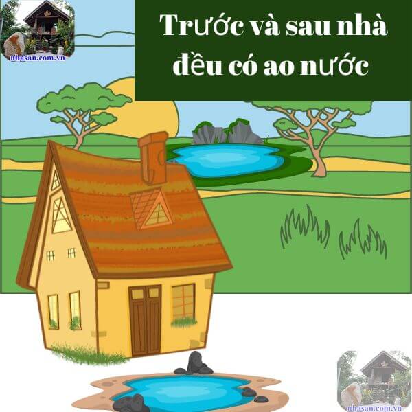 Trước và sau nhà đều có ao hồ là điềm hung hay cát? Trước và sau nhà đều có ao hồ là điềm hung hay cát?