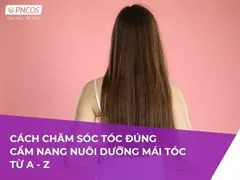 Cách chăm sóc tóc đúng - Cẩm nang nuôi dưỡng mái tóc từ A - Z