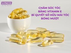 Chăm sóc tóc bằng vitamin E: Bí quyết sở hữu mái tóc bóng mượt