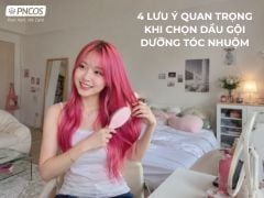 4 lưu ý quan trọng khi chọn dầu gội dưỡng tóc nhuộm