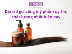 Địa chỉ gia công mỹ phẩm uy tín, chất lượng nhất hiện nay