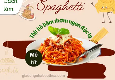 5 cách làm mì Ý (spaghetti)  thịt bò bằm thơm ngon độc lạ