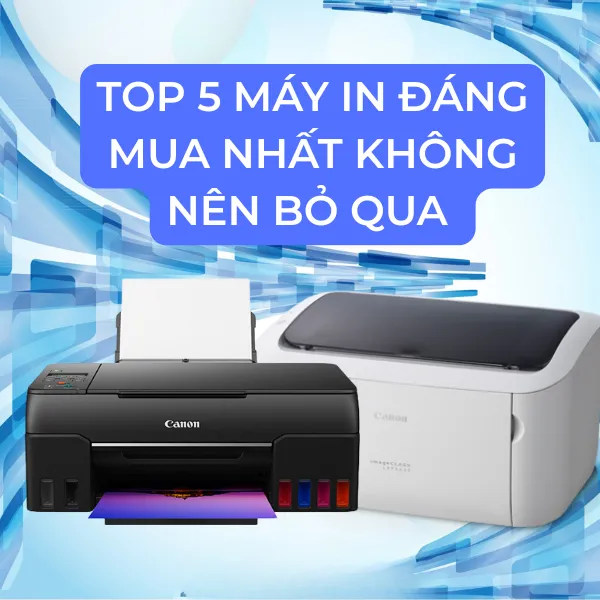 Top 5+ Thương Hiệu Máy In Nổi Tiếng Được Doanh Nghiệp Tin Dùng Nhất 2025