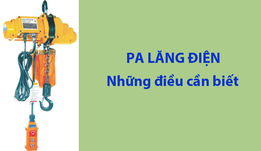 Những điều cần biết về pa lăng điện Những điều cần biết về pa lăng điện