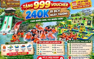 BÒ CẠP VÀNG ƯU ĐÃI 999 VOUCHER TRẢI NGHIỆM TRỊ GIÁ 240.000 ĐỒNG TRONG THÁNG 10/2026