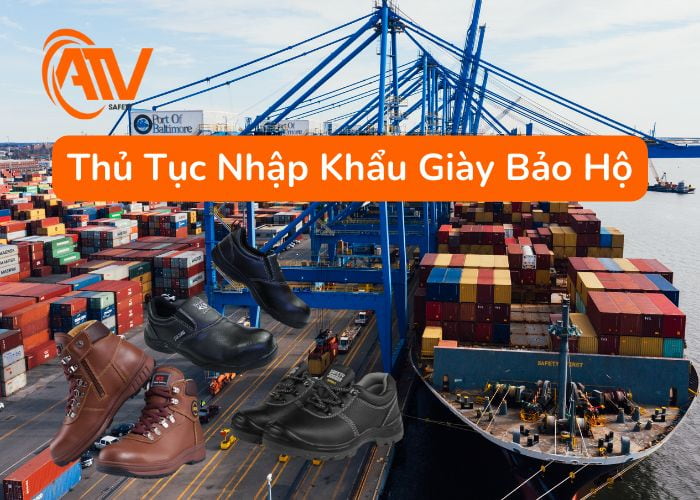 Thủ tục nhập khẩu giày bảo hộ