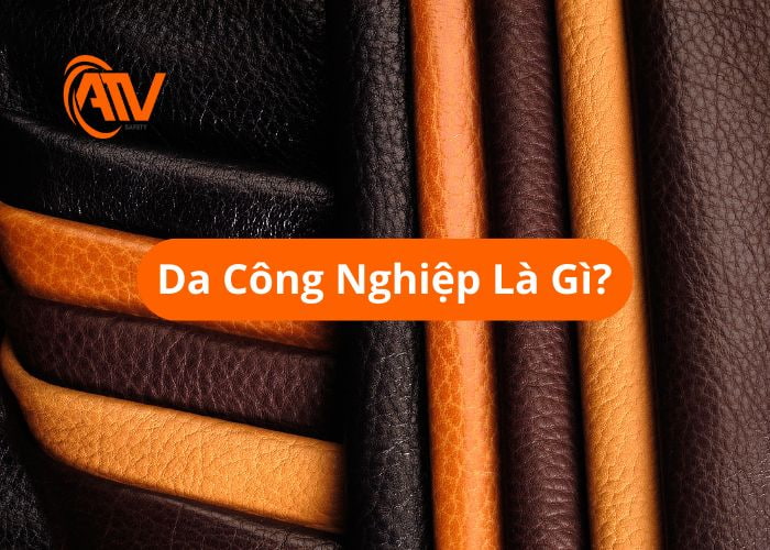 Chất liệu da công nghiệp được sử dụng để sản xuất các thiết bị bảo hộ lao động