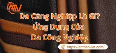 Da công nghiệp là gì? Ứng dụng nổi bật trong thiết bị bảo hộ