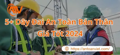 Dây đai an toàn bán thân GIÁ TỐT 2024 - An Toàn Việt