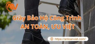 Giày Bảo Hộ Công Trình AN TOÀN, ƯU VIỆT