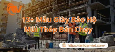 13+ Mẫu Giày Bảo Hộ Mũi Thép Bán Chạy Tại An Toàn Việt