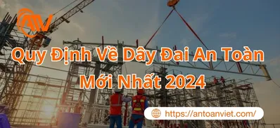 Quy định về dây đai an toàn trong lao động 2024