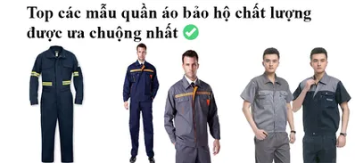 Top các mẫu quần áo bảo hộ chất lượng phổ biến nhất.