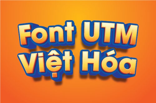 Tải Font UTM Miễn Phí – Sở hữu bộ font chữ đẹp - Đa dạng - Đầy đủ