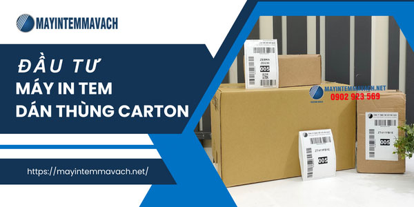 Đầu tư máy in tem dán thùng carton Đầu tư máy in tem dán thùng carton