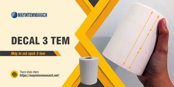 Decal 3 tem là vật liệu in của máy in mã vạch 3 tem Decal 3 tem là vật liệu in của máy in mã vạch 3 tem