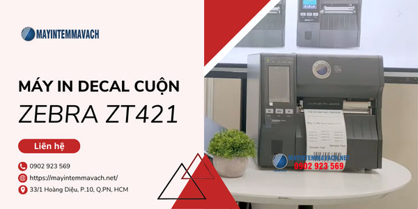 Máy in decal cuộn Zebra ZT421 Máy in decal cuộn Zebra ZT421