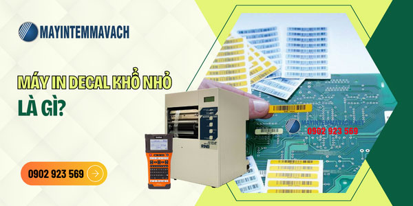 Máy in decal khổ nhỏ là gì? Máy in decal khổ nhỏ là gì?
