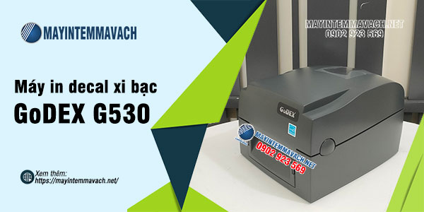 Máy in decal xi bạc GoDEX G530 Máy in decal xi bạc GoDEX G530
