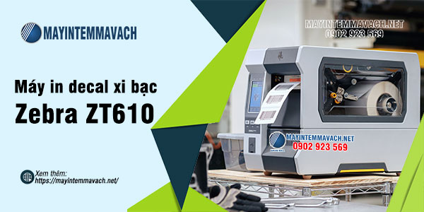 Máy in decal xi bạc Zebra ZT610 Máy in decal xi bạc Zebra ZT610