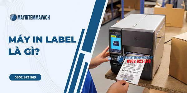 Máy in label là gì? Máy in label là gì?
