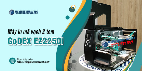 Máy in mã vạch 2 tem GoDEX EZ2250i Máy in mã vạch 2 tem GoDEX EZ2250i