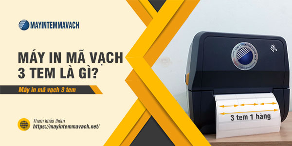 Máy in mã vạch 3 tem là gì? Máy in mã vạch 3 tem là gì?