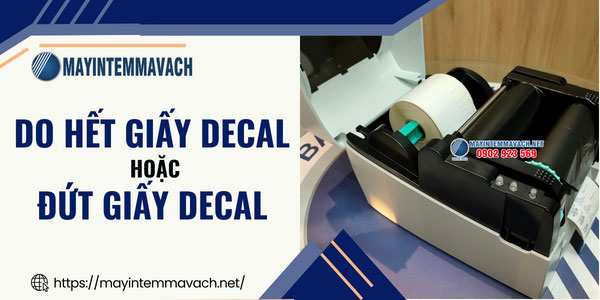 Máy in mã vạch báo đèn đỏ do hết giấy decal hoặc đứt giấy Máy in mã vạch báo đèn đỏ do hết giấy decal hoặc đứt giấy