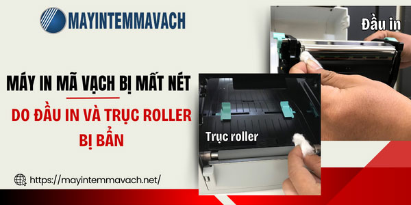 Cách khắc phục máy in mã vạch bị mất nét do đầu in và trục roller bị bẩn Cách khắc phục máy in mã vạch bị mất nét do đầu in và trục roller bị bẩn