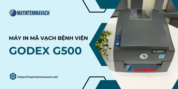 Máy in mã vạch GoDEX G500 cho bệnh viện Máy in mã vạch GoDEX G500 cho bệnh viện