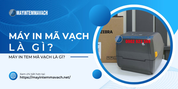 Máy in mã vạch là gì? Máy in mã vạch là gì?