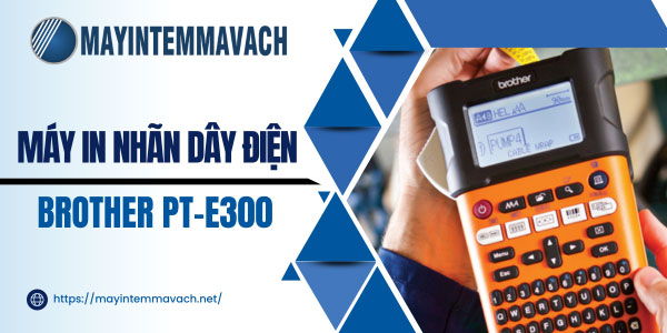 máy in nhãn cáp mạng Brother PT-E300 máy in nhãn cáp mạng Brother PT-E300