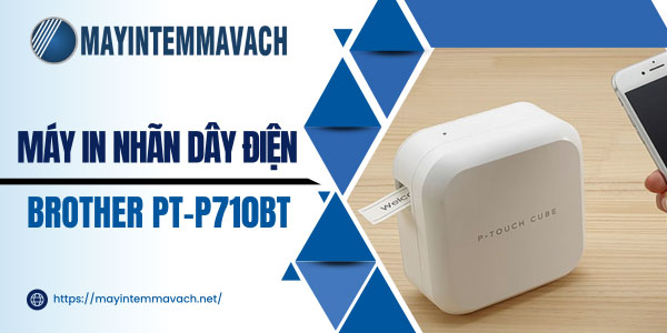 Máy in nhãn dây điện Brother PT-P710BT Máy in nhãn dây điện Brother PT-P710BT