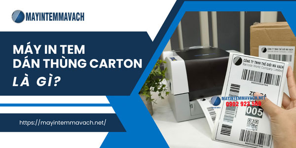 Máy in tem dán thùng carton là gì? Máy in tem dán thùng carton là gì?