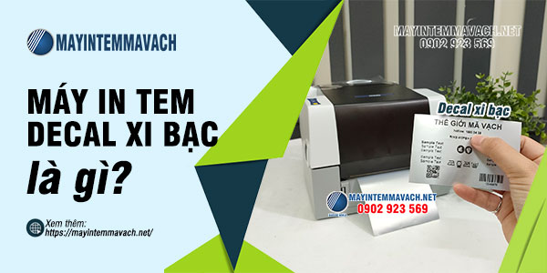 Máy in tem decal xi bạc là gì? Máy in tem decal xi bạc là gì?