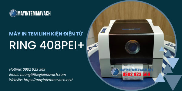 Máy in tem linh kiện điện tử RING 408PEI+ tiết kiệm chi phí Máy in tem linh kiện điện tử RING 408PEI+ tiết kiệm chi phí