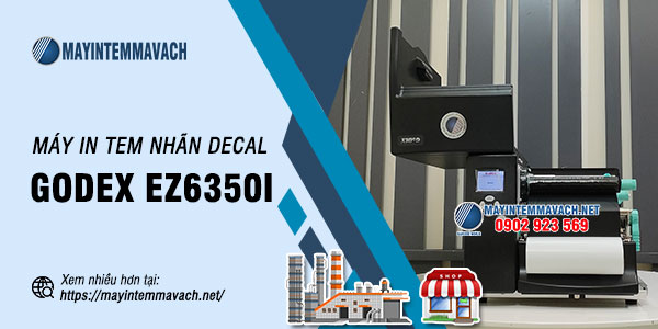 Máy in tem nhãn decal GoDEX EZ6350i Máy in tem nhãn decal GoDEX EZ6350i