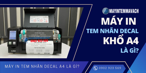 Máy in tem nhãn decal khổ a4 là gì? Máy in tem nhãn decal khổ a4 là gì?