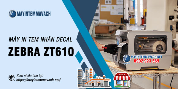 Máy in tem nhãn decal Zebra ZT610 Máy in tem nhãn decal Zebra ZT610