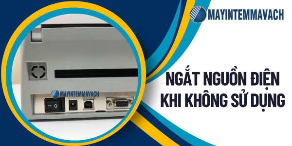 Ngắt nguồn điện khi không sử dụng Ngắt nguồn điện khi không sử dụng