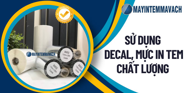 Sử dụng giấy decal, mực in tem chất lượng Sử dụng giấy decal, mực in tem chất lượng