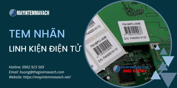Tem nhãn linh kiện điện tử tối ưu công tác quản lý Tem nhãn linh kiện điện tử tối ưu công tác quản lý