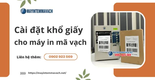 CÁC BƯỚC CÀI ĐẶT SET KHỔ GIẤY MÁY IN MÃ VẠCH