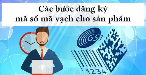 CÁC BƯỚC ĐĂNG KÝ MÃ SỐ MÃ VẠCH CHO SẢN PHẨM MỚI!