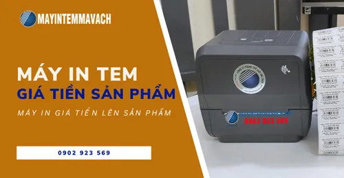 MÁY IN TEM GIÁ TIỀN LÊN SẢN PHẨM VÀ TOP CÁC MODEL NỔI BẬT