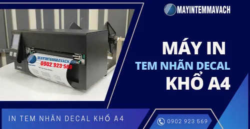 MÁY IN TEM DECAL A4 CHINH PHỤC TEM KHỔ RỘNG, ĐỘ PHÂN GIẢI CAO