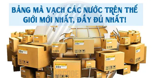 BẢNG MÃ VẠCH CÁC NƯỚC TRÊN THẾ GIỚI MỚI NHẤT, ĐẦY ĐỦ NHẤT!