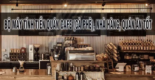 BỘ MÁY TÍNH TIỀN QUÁN CAFE (CÀ PHÊ), NHÀ HÀNG, QUÁN ĂN TỐT