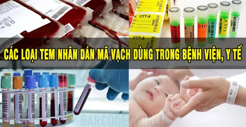 CÁC LOẠI TEM NHÃN DÁN MÃ VẠCH DÙNG TRONG BỆNH VIỆN, Y TẾ