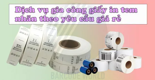 DỊCH VỤ GIA CÔNG GIẤY IN TEM NHÃN THEO YÊU CẦU GIÁ RẺ